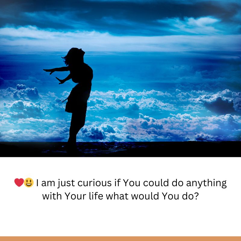 what would You like to do with your life