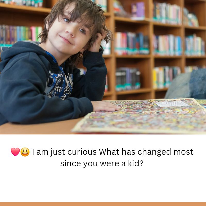 changed most since you were a kid 