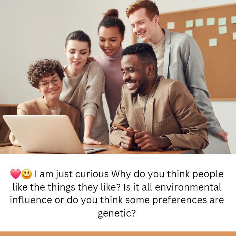 People like the things they like